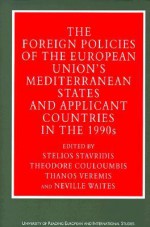 The Foreign Policies Of The European Union's Mediterranean States And Applicant Countries In The 1990s - Stelios Stavridis