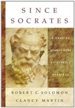 Since Socrates: A Concise Source Book of Classic Readings - Robert C. Solomon, Clancy Martin