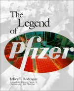 The Legend of Pfizer - Jeffrey L. Rodengen