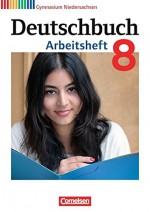 Deutschbuch Gymnasium - Niedersachsen: 8. Schuljahr - Arbeitsheft mit Lösungen - Dr. Cordula Grunow, Dr. Angela Mielke, Dr. Deborah Mohr, Vera Potthast, Irmgard Schick, Sandra Simberger, Andrea Wagener, Dr. Cordula Grunow, Bernd Schurf