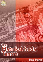 The Matrikabheda Tantra - Mike Magee