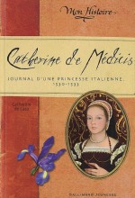 Catherine de Médicis journal d'une princesse italienne, 1530-1533 - Catherine de Lasa