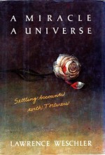 A MIRACLE, A UNIVERSE: SETTLIN - Lawrence Weschler