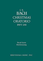 Christmas Oratorio, Bwv 248 - Vocal Score - Johann Sebastian Bach, Gustav Rosler