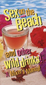 Sex on the Beach and Other Wild Drinks! - The Philip Lief Group