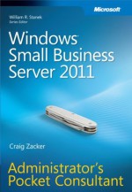 Windows Small Business Server 2011 Administrator's Pocket Consultant - Craig Zacker