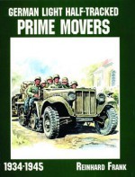 German Light Half-Tracked Prime Movers 1934-1945 - Reinhard Frank