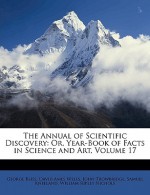 The Annual of Scientific Discovery: Or, Year-Book of Facts in Science and Art, Volume 17 - George Bliss, David Ames Wells, John Trowbridge