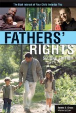 Fathers' Rights, 2E: The Best Interest of Your Child Includes You - James Gross