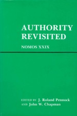 Authority Revisited - J. Roland Pennock, John William Chapman