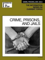 Crime, Prisons and Jails - Information Plus