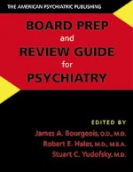 The American Psychiatric Publishing Board Prep And Review Guide For Psychiatry - James A. Bourgeois