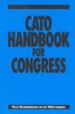 Cato Handbook for Congress: Policy Recommendations for the 106th Congress - Edward H. Crane, David Boaz