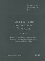 Labor and Employment Law: Problems, Cases, and Materials in the Law of Work - Kenneth G. Dau-Schmidt, Martin H. Malin, Catherine L. Fisk, Roberto L. Corrada, Christopher David Ruiz Cameron