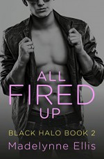 All Fired Up (Black Halo, Book 2) - Madelynne Ellis