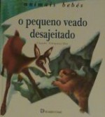 O Pequeno Veado Desajeitado (Animais Bebés, #3) - Claude Clément, Pio, Paula Cochofel, Maria Alberta Menéres