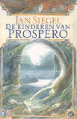 De Kinderen van Prospero (Kinderen van Prospero, #1) - Jan Siegel, Anderse Pieters