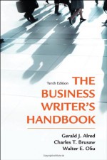 The Business Writer's Handbook - Gerald J. Alred, Charles T. Brusaw, Walter E. Oliu