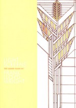 Light Screens: The Leaded Glass of Frank Lloyd Wright - Julie Sloan