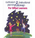 Curriculum Planning & Instructional Design For Gifted Learners - Joyce L. VanTassel-Baska