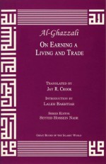 On Earning a Living and Trade (Great Books of the Islamic World) - Abu Hamed Muhammad al-Ghazzali, Jay R. Crook