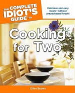 The Complete Idiot's Guide to Cooking for Two - Ellen Brown