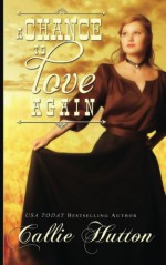 A Chance to Love Again (Oklahoma Lover Series) (Volume 3) - Callie Hutton