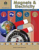 Magnets & Electricity: Super Science Activities; Grades 2-5 - Ruth Young