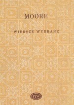 Wiersze wybrane - Marianne Moore, Julia Hartwig, Ludmiła Marjańska