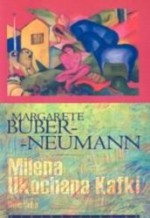 Milena - ukochana Kafki: Biografia - Margarete Buber-Neumann