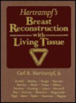 Hartrampf's Breast Reconstruction With Living Tissue - Robert Thayer Sataloff, Carl R. Hartrampf