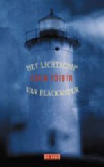 Het lichtschip van Blackwater - Colm Tóibín, Anneke Goddijn, Rob van der Veer