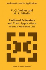 Unbiased Estimators and Their Applications: Volume 2: Multivariate Case - V.G. Voinov