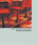 Cold Against the Heart: Poems - Hugh Macdonald