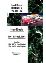 Land Rover Defender 90 110 130 Handbook 1991-Feb.1994 MY: Covers 2.5 and 3.5 V8 Petrol and 2.5 and 200 Tdi Diesel Engines - R.M. Clarke