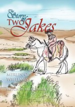 The Story of Two Jakes - Maureen Williams, Merlin C. Williams