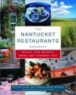 The Nantucket Restaurants Cookbook: Menus and Recipes from the Faraway Isle - Melissa Clark, Samara Farber Mormar