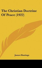 The Christian Doctrine of Peace (1922) - James Hastings