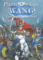 Les Aigles d'Orient: Wang, T2 (Bibliothèque de l'évasion) (French Edition) - Pierre Bordage