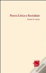 Poesia Lírica e Sociedade - Theodor W. Adorno, Maria Antónia Amarante