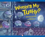 Where's My Tushy?: Read-Aloud Edition - Deborah Aronson, Ivica Stevanović