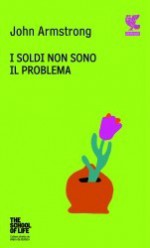 I soldi non sono il problema - John Armstrong, Lucia Ferrantini