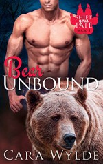 Bear Unbound: A BBW Bear-Shifter Romance (With 2 Bonus Books!) (Shift Your Fate Book 1) - Cara Wylde