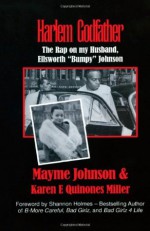 Harlem Godfather: The Rap on my Husband, Ellsworth "Bumpy" Johnson - Mayme Hatcher Johnson, Karen E. Quinones Miller