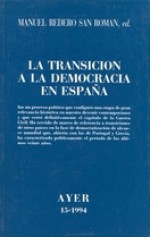 La Transición a la democracia en España (Ayer #15) - Revista Ayer, Manuel Redero San Román, José Casanova, Javier Tusell, Pere Ysàs, Álvaro Soto Carmona, José Mª Serrano Sanz, Santos Juliá, Tomás Pérez Delgado, Feliciano Montero