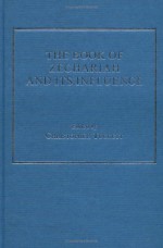 The Book of Zechariah and Its Influence - Christopher M. Tuckett