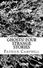 Ghosts?: Four Strange Stories - Patrick Campbell