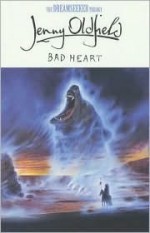 Bad Heart - Jenny Oldfield, Paul Fisher Johnson