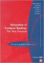 Integration of European Banking: The Way Forward; Monitoring European Deregulation 3 - Pedro Pita Barros, Colin Mayer, Jordi Gual, Xavier Vives, Erik Berglof