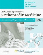 A Practical Approach to Orthopaedic Medicine: Assessment, Diagnosis and Treatment - Elaine Atkins, Jill Kerr, Emily Jane Goodlad